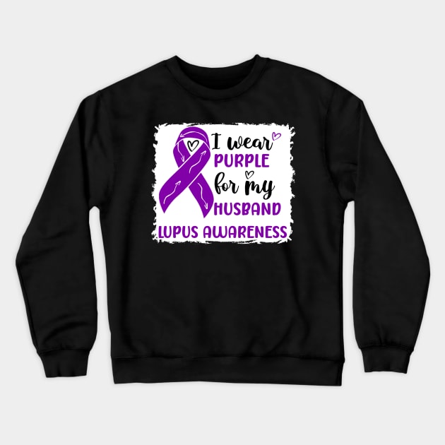 I Wear Purple for my Husband Lupus Awareness Crewneck Sweatshirt by Geek-Down-Apparel